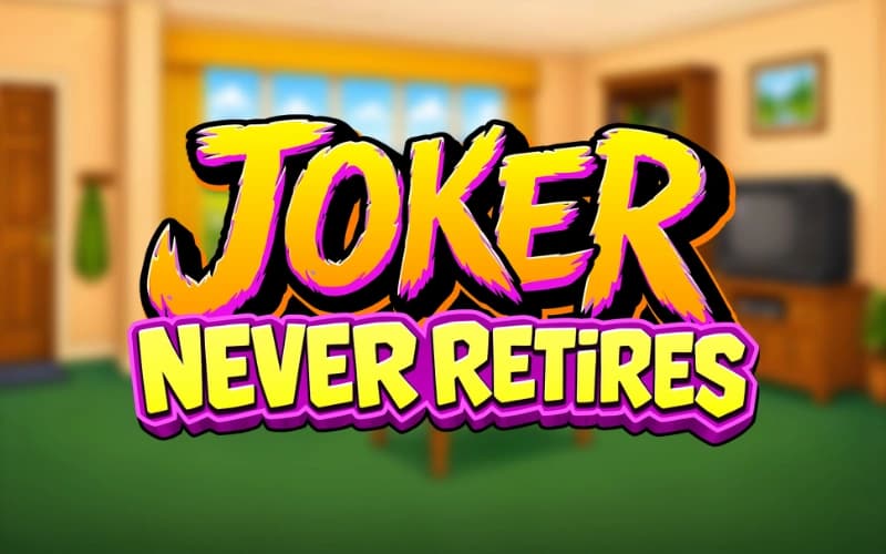 Joker Never Retires