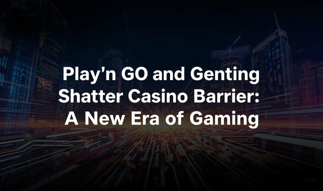 Play’n GO Slots Make Historic Leap to Land-Based Casinos with Genting