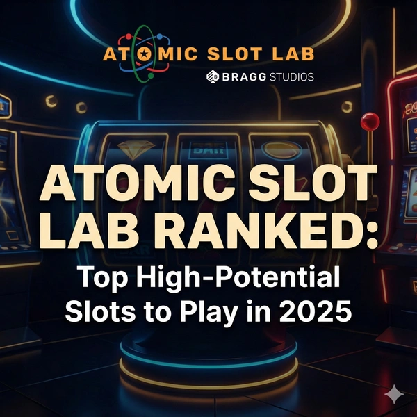 Atomic Slot Lab Ranked: Top High-Potential Slots to Play in 2025