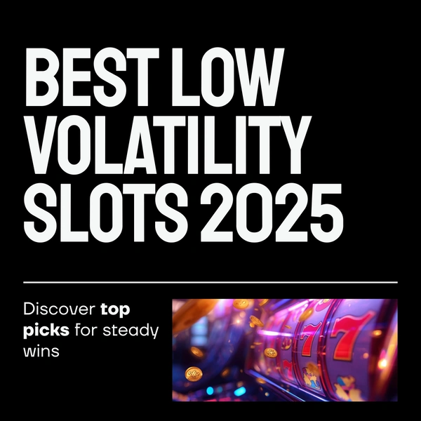 Best Low Volatility Slots to Play in 2025: A Complete Guide