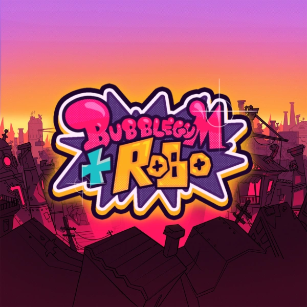 Bubblegum & Robo